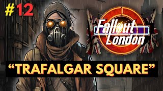 Fallout London  Part 12  Trafalgar Square [upl. by Anerual74]