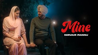 MINE  Nirvair Pannu OFFICIAL VIDEO Mxrci  Latest Punjabi Songs 2024 [upl. by Amble595]