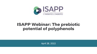 ISAPP webinar The prebiotic potential of polyphenols [upl. by Oflodor]