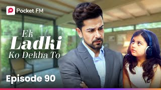 Episode 90  Ek ladki ko Dekha To  Pocket FM [upl. by Maryjo752]