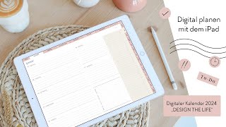 Digital planen mit dem iPad  Digitaler Kalender 2024 quotDESIGN THE LIFEquot [upl. by Natek862]