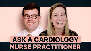 Ask A Cardiology Nurse Practitioner [upl. by Anyak]