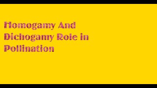 Homogamy And Dichogamy Role in Pollination [upl. by Efioa]