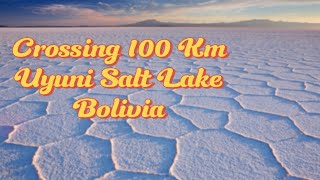 Crossing 100 Km Uyuni Salt Lake in Bolivia the Biggest salt Lake in the World [upl. by Corotto]