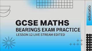 GCSE MATHS Bearings Exam Practice LIVE LESSON 12 EDITED [upl. by Lyman]