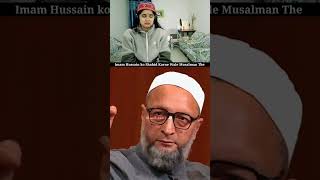 quotImam Hussain ko Shahid karne Wale Musalman Thequot 😭 Asaduddin Owaisi  Kelaya shorts islam viral [upl. by Anait]