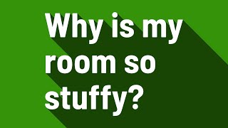 Why is my room so stuffy [upl. by Lamek140]