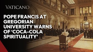 Pope Francis at Gregorian University warns of ‘CocaCola spirituality’ [upl. by Rob710]