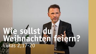 Wie sollst du Weihnachten feiern  Lukas 21720  Michael Leister [upl. by Droflim]