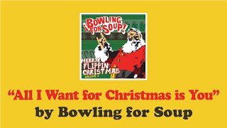 All I Want Is Christmas is You Bowling for Soup [upl. by Dlaregztif232]