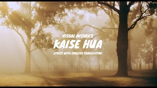 Kaise Hua Song Lyrics English Translated  Kabir Singh  Shahid K Kiara A  Vishal Mishra [upl. by Channa]