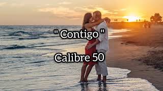 Contigo letra  Calibre 50 [upl. by Atrahc298]