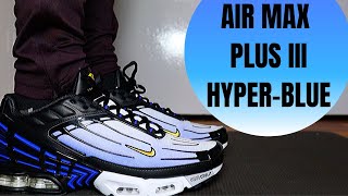 Nike TN AIR MAX PLUS 3 HYPER BLUE Review [upl. by Iphagenia]