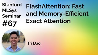 FlashAttention  Tri Dao  Stanford MLSys 67 [upl. by Philcox]