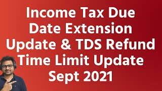 Income Tax Due Date Extension Update  TDS Refund Time Limit Update for AY 202122 [upl. by Doro]