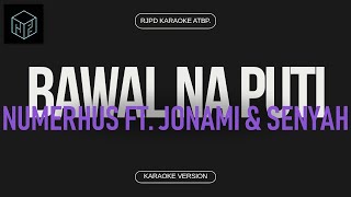 Bawal na Puti  Numerhus ft Jonami amp Senyah Karaoke Version by RJPD [upl. by Gruchot]