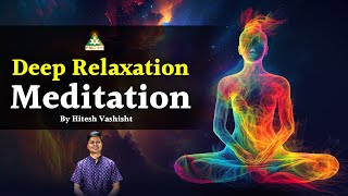 Meditation for Deep Relaxation  Guided Meditation With Hitesh Vashisht [upl. by Orfinger]