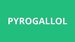 How To Pronounce Pyrogallol  Pronunciation Academy [upl. by Kit280]