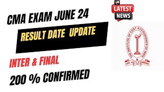 latest News  CMA Exam June 2024 Result Date Update  CMA inter amp Final June 2024 Result confirmed ✅ [upl. by Chap708]