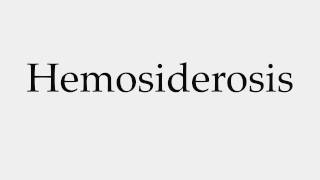 How to Pronounce Hemosiderosis [upl. by Zabrina814]