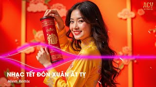 LK Nhạc Chào Xuân Nghe Là Thấy Tết Về  Mlem Remix Nonstop 2025  Nhạc Remix Xuân Ất Tỵ 2025 [upl. by Nylsirhc881]