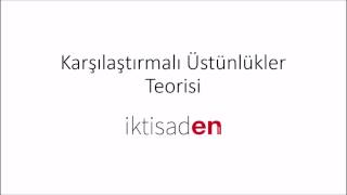 Karşılaştırmalı Üstünlükler Teorisi [upl. by Sone]