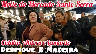 Despique 02 Cidália Silva Aldora e Leonardo Noite do Mercado Santo da Serra Madeira Portugal 2023 [upl. by Herzel259]