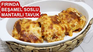 Fırında Beşamel Soslu Mantarlı Tavuk Tarifi  Beşamel Soslu Yemek Tarileri [upl. by Eiroj]