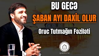 Ən önəmli aylardan biri başlayır  Haci Ramil  Şaban ayı daxil olur [upl. by Air]