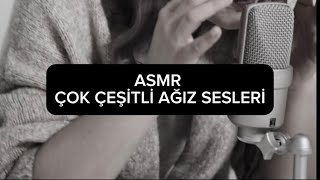 ASMR ÇOK ÇEŞİTLİ AĞIZ SESLERİ  KONUŞMA YOK SADECE AĞIZ SESLERİ 👄 [upl. by Sedicla]