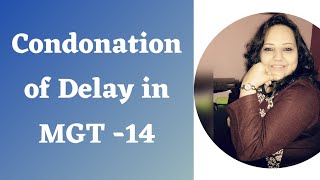 Condonation of Delay in MGT 14 [upl. by Enaols]