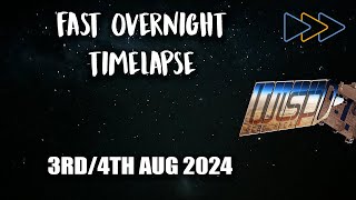 TIMELAPSE Fast  Night of 3rd4th Aug 2024 [upl. by Myrtia]