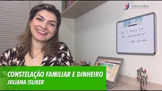 Constelação Familiar e Dinheiro  Juliana Isliker [upl. by Naujet]