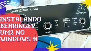 Instalar Interface Behringer UM2 no Windows 11  2024 [upl. by Mays149]