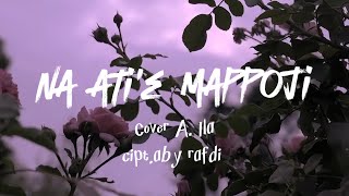 NA ATIE MAPPOJI  COVER A ILA  CIPT ABY RAFDY KDI [upl. by Nauqahs791]