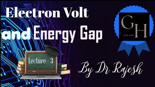 Lecture  3 Electron Volt and Energy Gap education gatehint lecture energy By Dr Rajesh [upl. by Karla]