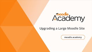 Upgrading a Large Moodle Site  Moodle Academy [upl. by Penney763]