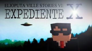 Expediente X  Elioputa Ville Stories 6  Minecraft [upl. by Zamora774]