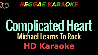 Complicated Heart  Michael Learns To Rock REGGAE KARAOKE [upl. by Fayre496]