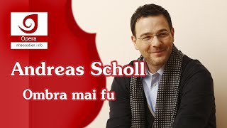 Andreas Scholl Ombra Mai Fu [upl. by Ocram]