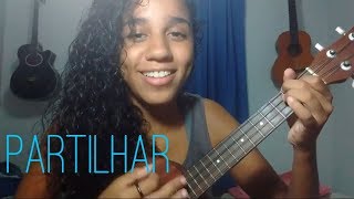 Partilhar  Rubel  Ukulele Cover Beá de Oliveira [upl. by Krawczyk]