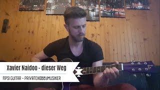 Xavier Naidoo  dieser Weg  Guitar Cover by Fipsi [upl. by Garda]