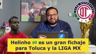 ¡HELINHO 🇧🇷 es FICHAJE HISTÓRICO de TOLUCA Esto DEBES SABER [upl. by Arad]