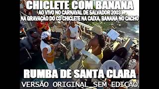 Chiclete Com Banana  Rumba de Santa Clara Versão Original Sem Edição [upl. by Eivad962]