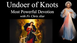 Our Lady Undoer of Knots  Explaining the Faith wFr Chris Alar [upl. by Irehj612]