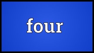 Four Meaning [upl. by Melquist]