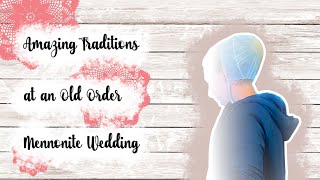 The Surprising Traditions of An Old Order Mennonite Wedding [upl. by Jennilee]