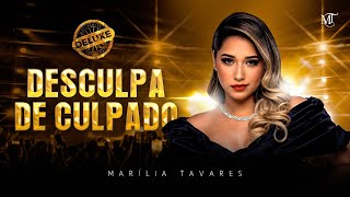 Marília Tavares  Desculpa de Culpado  Maturidade Deluxe [upl. by Ytinirt]