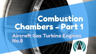 Combustion Chambers Part 1  Aircraft Gas Turbine Engines 08 [upl. by Hakan]