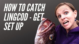 How to catch lingcod  get setup to fish for lingcod [upl. by Filahk]